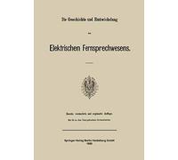 Die Geschichte Und Entwickelung Des Elektrischen Fernsprechwesens