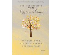 Die Geschichte vom Kastanienbaum: Ich lass' euch alles da, was ich für euch war