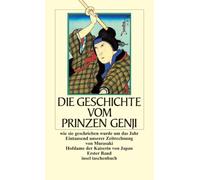Die Geschichte vom Prinzen Genji: Wie sie geschrieben wurde um das Jahr 1000 unserer Zeitrechnung von Murasaki, genannt Shikibu, Hofdame der Kaiserin von Japan