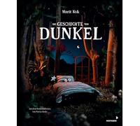 Die Geschichte von Dunkel: Bilderbuch, das die Angst vor der Dunkelheit nimmt - für Kinder ab 3 Jahren