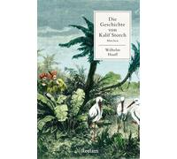 Die Geschichte von Kalif Storch [Die kleinen Märchenbücher] - Mit Nachbemerkung und Anmerkungen - Hauffs bekanntes Märchen über den verzauberten Kalifen - Klassiker der deutschen Literatur - Wilhelm H