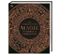 Die Geschichte von Magie, Hexerei & Okkultem: Ein visueller historischer Überblick über die Entwicklung der Magie von der Antike bis heute