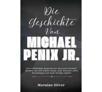 Die Geschichte von Michael Penix Jr: Eine vollständige Biografie des American-Football-Spielers, die sein frühes Leben, seine Karriere, seine Beziehungen und seine Erfolge umfasst