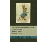 Die Geschichte von Peter Hase / 피터 래빗 이야기: Tranzlaty Deutsch 한국어