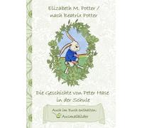 Die Geschichte Von Peter Hase In Der Schule (Inklusive Ausmalbilder, Deutsche Erstveröffentlichung! )