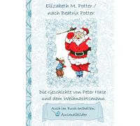 Die Geschichte Von Peter Hase Und Dem Weihnachtsmann (Inklusive Ausmalbilder, Deutsche Erstveröffentlichung! )