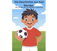 Die Geschichte von Xavi Mendes: Der Junge, der nie aufhörte zu glauben
