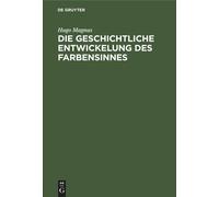 Die Geschichtliche Entwickelung Des Farbensinnes