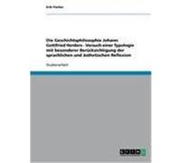 Die Geschichtsphilosophie Johann Gottfried Herders - Versuch einer Typologie mit besonderer Berücksichtigung der sprachlichen und ästhetischen Reflexion Fischer, Erik (Auteur)
