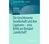 Die Geschlossene Gesellschaft und ihre Ligaturen eine Kritik am Beispiel Landschaft - Corinna Jenal - Springer Fachmedien Wiesbaden - Livre en Allemand - Corinna JenalCorinna Jenal (Auteur)
