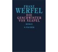 Die Geschwister von Neapel Werfel, Franz (Auteur)