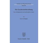 Die Geschwisterbeziehung: Eine Rechtsdogmatische Und Interdisziplin?re Analyse