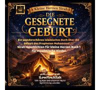 Die gesegnete Geburt - Ein wunderschönes islamisches Buch über die Geburt des Propheten Muhammad ﷺ: Sīrah-Geschichten für kleine Herzen Buch 1 für muslimische Kinder