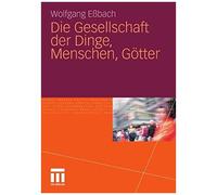 Die Gesellschaft Der Dinge, Menschen, Götter