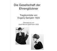 Die Gesellschaft der Ehrenglöckner: Tragikomödie in 4 Akten