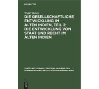 Die Gesellschaftliche Entwicklung Im Alten Indien, Teil 2: Die Entwicklung Von Staat Und Recht Im Alten Indien