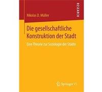 Die gesellschaftliche Konstruktion der Stadt - Nikolas D Muller - Springer Fachmedien Wiesbaden - Livre en Allemand - Paperback Nikolas D MullerNikolas D Muller (Auteur)