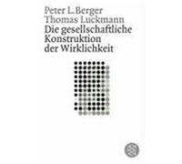 Die gesellschaftliche Konstruktion der Wirklichkeit Berger, Peter L.,Luckmann, Thomas (Auteur)