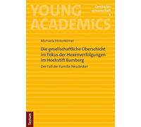 Die gesellschaftliche Oberschicht im Fokus der Hexenverfolgungen im Hochstift Bamberg: Der Fall der Familie Neudecker