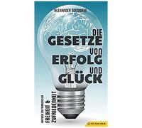 Die Gesetze Von Erfolg Und Glã¿Ck: Ihr Weg Zu Finanzieller Freiheit & Zufriedenheit