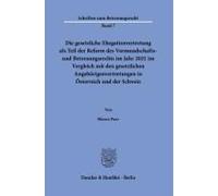 Die Gesetzliche Ehegattenvertretung Als Teil Der Reform Des Vormundschafts- Und Betreuungsrechts Im Jahr 2021 Im Vergleich Mit Den Gesetzlichen Angehörigenvertretungen In Österreich Und Der Schweiz