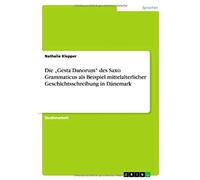Die "Gesta Danorum" Des Saxo Grammaticus Als Beispiel Mittelalterlicher Geschichtsschreibung In Dänemark