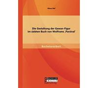 Die Gestaltung Der Gawan-Figur Im Siebten Buch Von Wolframs 'parzival