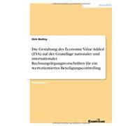 Die Gestaltung Des Economic Value Added (Eva) Auf Der Grundlage Nationaler Und Internationaler Rechnungslegungsvorschriften Für Ein Wertorientiertes Beteiligungscontrolling