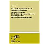Die Gestaltung Von Bierkästen Im Spannungsfeld Zwischen Marketinglogistischen Standardisierungserfordernissen Und Marketingpolitischen Individualisierungserfordernissen