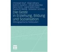Die Geste in Erziehung, Bildung und Sozialisation Wulf, Christoph, Audehm, Kathrin, Blaschke, Gerald, Ferrin, Nino, Kellermann, Ingrid, Mattig, Ruprecht (Auteur)
