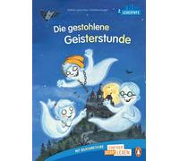 Die gestohlene Geisterstunde: Erstlesebuch ab 6 Jahren - Ideal zum ersten Lesenlernen ab der 1. Klasse