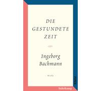 Die gestundete Zeit: Salzburger Bachmann Edition