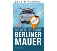 Die Geteilte Stadt - Berliner Mauer