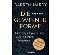 Die Gewinnerformel: Für Erfolg auf ganzer Linie - Beruf, Finanzen, Privatleben - Der New-York-Times-Bestseller mit einem Vorwort von Anthony Robbins
