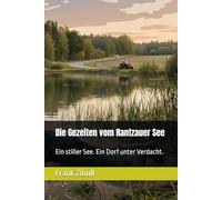 Die Gezeiten vom Rantzauer See: Ein stiller See. Ein Dorf unter Verdacht.