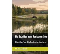 Die Gezeiten vom Rantzauer See: Ein stiller See. Ein Dorf unter Verdacht.