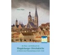 Die Glanz- Und Heldenzeit Der Magdeburger Ulrichskirche Als Retterin Des Protestantismus (1524-1559)