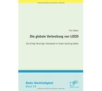 Die Globale Verbreitung Von Leed: Der Erfolg Freiwilliger Standards Im Green Building Sektor