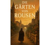 Die Glocken von Rousen III: Eine verbotene Liebe, ein verborgenes Netz und eine Stadt, die zwischen Schatten und Sonne atmet.