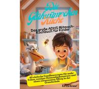 Die Glühwürmchen-Küche: Das große ADHS Mitmach-Kochbuch für Kinder: 40 einfache Familienrezepte für mehr Fokus, weniger Hausaufgabenstress und einen entspannten Alltag in der Grundschule