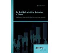 Die Gmbh Als Attraktive Rechtsform In Europa: Die Reform Des Gmbh-Rechts Durch Das Momig