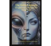 Die Götteragenda - Die Geheime Geschichte Der Menschheit