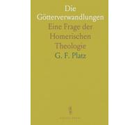 Die Götterverwandlungen: Eine Frage der Homerischen Theologie