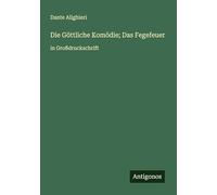 Die Göttliche Komödie; Das Fegefeuer: in Großdruckschrift