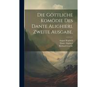 Die Göttliche Komödie Des Dante Alighieri. Zweite Ausgabe.