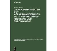 Die Goldbrakteaten Der Völkerwanderungszeit - Herstellungsprobleme Und Chronologie