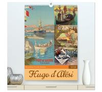 Die goldene Ära des Reisens (hochwertiger Premium Wandkalender 2026 DIN A2 hoch), Kunstdruck in Hochglanz: Historische Reiseplakate von Hugo d'Alési - zeitlose Kunstwerke voller Fernweh und Nostalgie!