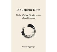 Die Goldene Mitte: Ein Leitfaden für ein Leben ohne Extreme