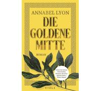Die goldene Mitte Roman - Annabel Lyon - Eisele Verlag - ebook (ePub) - Livre
