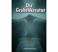 Die Grabenkreatur: Ein uraltes Übel erwacht an der deutsch-niederländischen Grenze
